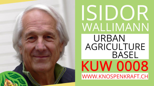 Urban Agriculture Basel mit Präsident Prof. Isidor Wallimann KUW 0008